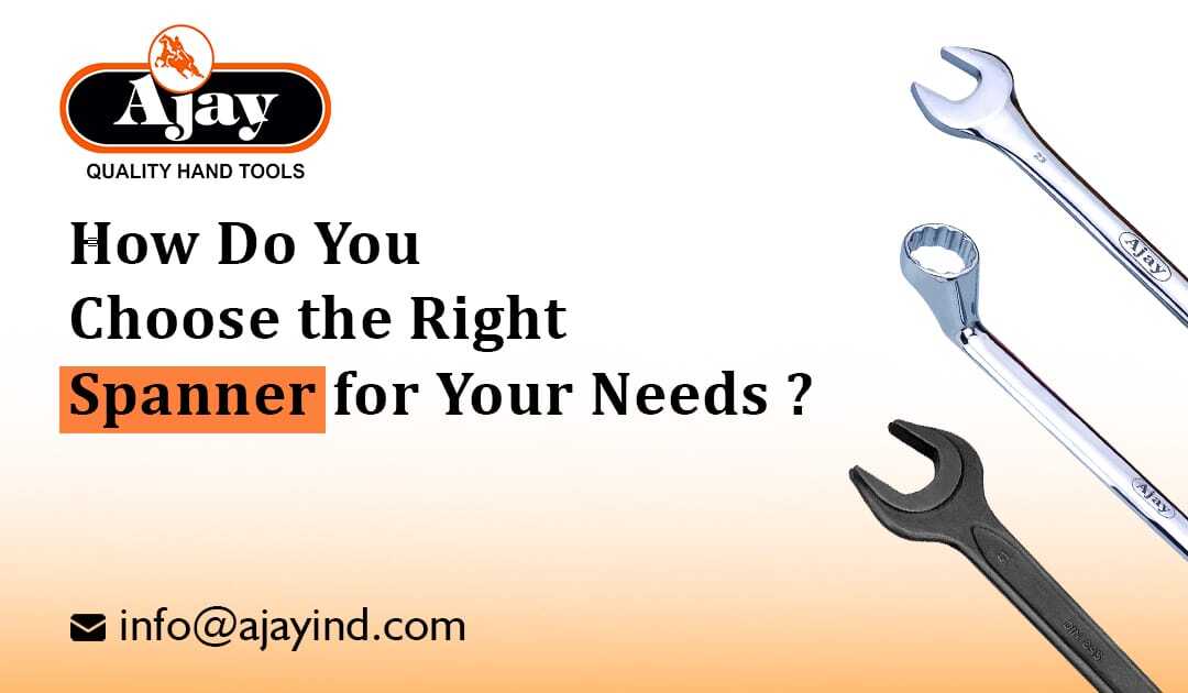 How Do You Choose the Right Spanner for Your Needs